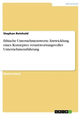 Reinhold |  Ethische Unternehmenswerte. Entwicklung eines Konzeptes verantwortungsvoller Unternehmensführung | Buch |  Sack Fachmedien