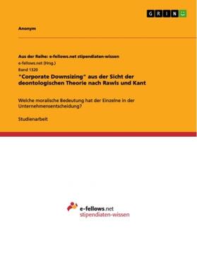 "Corporate Downsizing" aus der Sicht der deontologischen Theorie nach Rawls und Kant | Buch | 978-3-656-96733-0 | sack.de