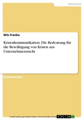 Franke |  Krisenkommunikation. Die Bedeutung für die Bewältigung von Krisen aus Unternehmenssicht | eBook | Sack Fachmedien