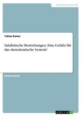 Kaiser |  Salafistische Bestrebungen. Eine Gefahr für das demokratische System? | Buch |  Sack Fachmedien