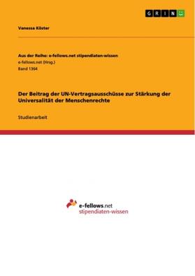 Köster | Der Beitrag der UN-Vertragsausschüsse zur Stärkung der Universalität der Menschenrechte | Buch | 978-3-656-97161-0 | sack.de