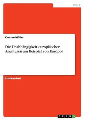 Müller |  Die Unabhängigkeit europäischer Agenturen  am Beispiel von Europol | Buch |  Sack Fachmedien