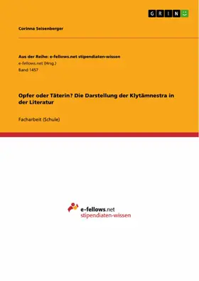 Seisenberger |  Opfer oder Täterin? Die Darstellung der Klytämnestra in der Literatur | eBook | Sack Fachmedien