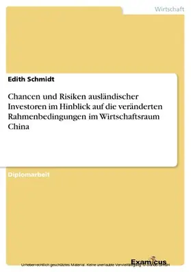 Schmidt |  Chancen und Risiken ausländischer Investoren im Hinblick auf die veränderten Rahmenbedingungen im Wirtschaftsraum China | eBook | Sack Fachmedien