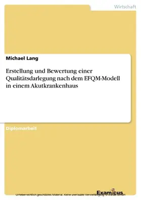 Lang |  Erstellung und Bewertung einer Qualitätsdarlegung nach dem EFQM-Modell in einem Akutkrankenhaus | eBook | Sack Fachmedien