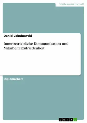 Jakubowski |  Innerbetriebliche Kommunikation und Mitarbeiterzufriedenheit | eBook | Sack Fachmedien
