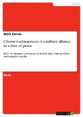 Barnes |  Clinton's enlargement of a military alliance in a time of peace | Buch |  Sack Fachmedien