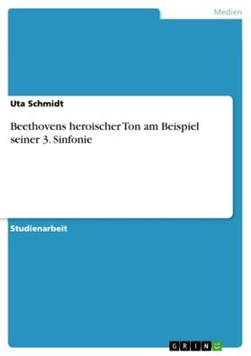 Schmidt |  Beethovens heroischer Ton am Beispiel seiner 3. Sinfonie | Buch |  Sack Fachmedien