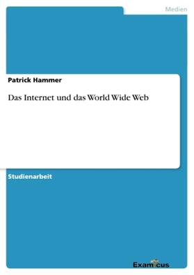 Hammer |  Das Internet und das World Wide Web | Buch |  Sack Fachmedien