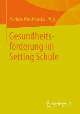 Marchwacka |  Gesundheitsförderung im Setting Schule | Buch |  Sack Fachmedien