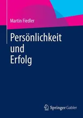 Fiedler / Bauer | Persönlichkeit und Erfolg | Buch | 978-3-658-00564-1 | sack.de