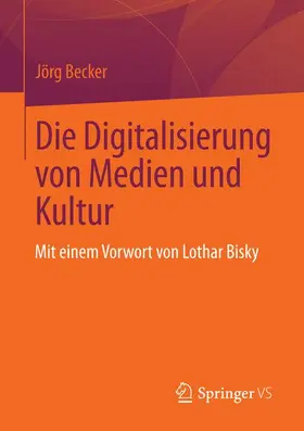 Becker |  Die Digitalisierung von Medien und Kultur | Buch |  Sack Fachmedien