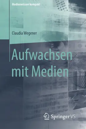 Wegener |  Aufwachsen mit Medien | eBook | Sack Fachmedien