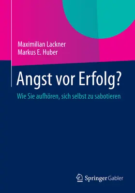 Lackner / Huber |  Angst vor Erfolg? | eBook | Sack Fachmedien