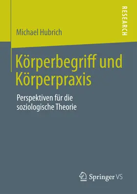 Hubrich |  Körperbegriff und Körperpraxis | eBook | Sack Fachmedien