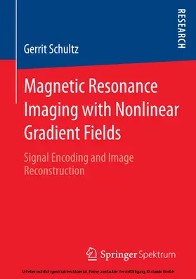 Schultz | Magnetic Resonance Imaging with Nonlinear Gradient Fields | E-Book | sack.de