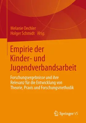 Schmidt / Oechler |  Empirie der Kinder- und Jugendverbandsarbeit | Buch |  Sack Fachmedien