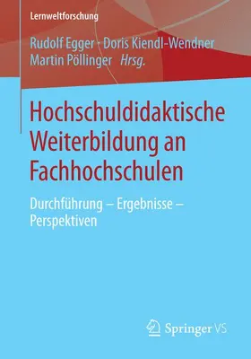 Egger / Pöllinger / Kiendl-Wendner |  Hochschuldidaktische Weiterbildung an Fachhochschulen | Buch |  Sack Fachmedien