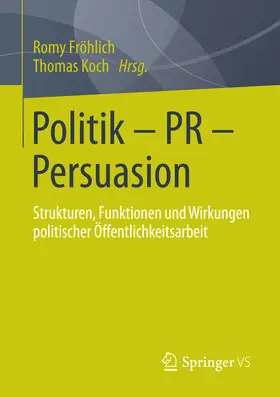 Fröhlich / Koch |  Politik - PR - Persuasion | eBook | Sack Fachmedien