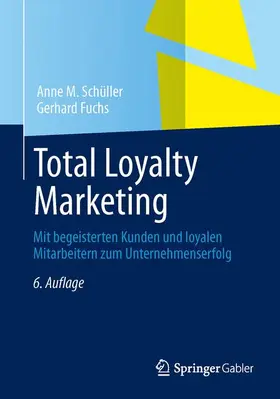 Fuchs / Schüller | Total Loyalty Marketing | Buch | 978-3-658-01884-9 | sack.de