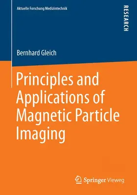 Gleich |  Principles and Applications of Magnetic Particle Imaging | Buch |  Sack Fachmedien