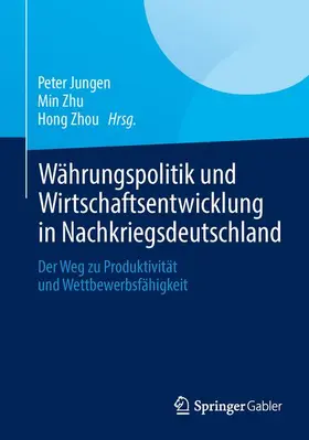 Jungen / Zhou / Zhu |  Währungspolitik und Wirtschaftsentwicklung in Nachkriegsdeutschland | Buch |  Sack Fachmedien
