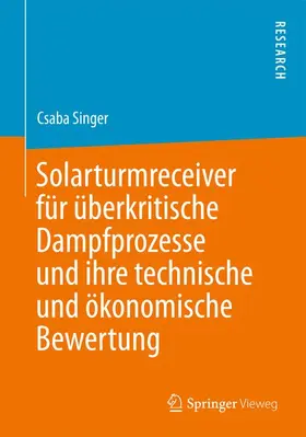 Singer |  Solarturmreceiver für überkritische Dampfprozesse und ihre technische und ökonomische Bewertung | Buch |  Sack Fachmedien