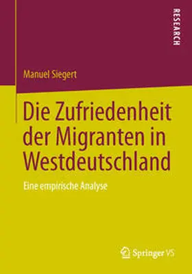 Siegert |  Die Zufriedenheit der Migranten in Westdeutschland | Buch |  Sack Fachmedien