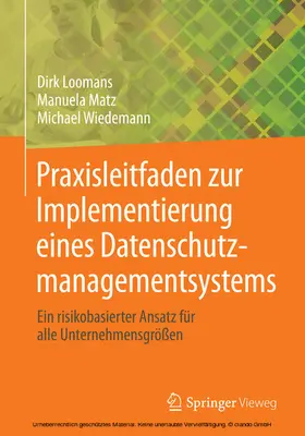 Loomans / Matz / Wiedemann |  Praxisleitfaden zur Implementierung eines Datenschutzmanagementsystems | eBook | Sack Fachmedien