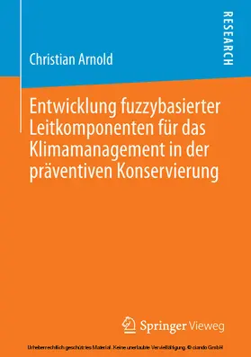 Arnold | Entwicklung fuzzybasierter Leitkomponenten für das Klimamanagement in der präventiven Konservierung | E-Book | sack.de