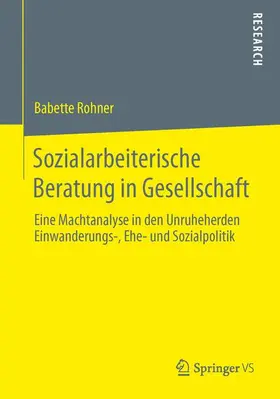Rohner |  Sozialarbeiterische Beratung in Gesellschaft | Buch |  Sack Fachmedien