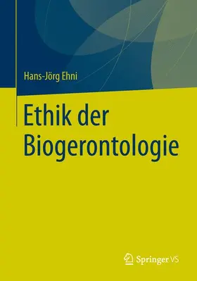 Ehni |  Ethik der Biogerontologie | Buch |  Sack Fachmedien