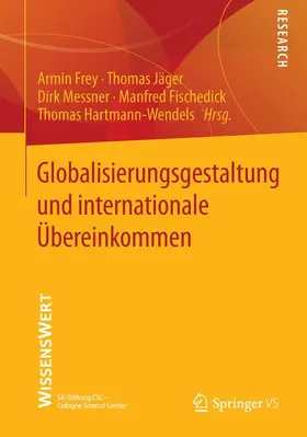 Frey / Jäger / Hartmann-Wendels |  Globalisierungsgestaltung und internationale Übereinkommen | Buch |  Sack Fachmedien