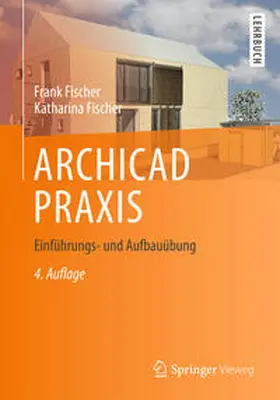 Fischer |  ARCHICAD PRAXIS | eBook | Sack Fachmedien