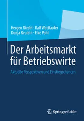Riedel / Wettlaufer / Reulein |  Der Arbeitsmarkt für Betriebswirte | eBook | Sack Fachmedien