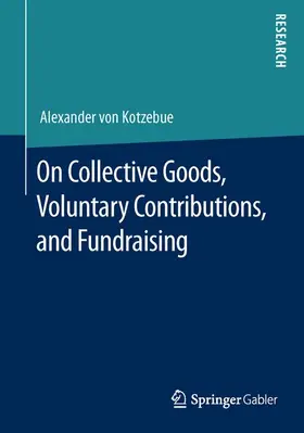 Kotzebue |  On Collective Goods, Voluntary Contributions, and Fundraising | Buch |  Sack Fachmedien