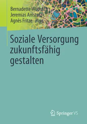Wüthrich / Amstutz / Fritze |  Soziale Versorgung zukunftsfähig gestalten | eBook | Sack Fachmedien