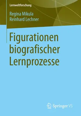 Lechner / Mikula |  Figurationen biografischer Lernprozesse | Buch |  Sack Fachmedien