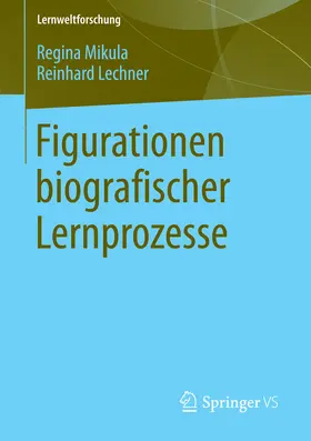 Mikula / Lechner |  Figurationen biografischer Lernprozesse | eBook | Sack Fachmedien