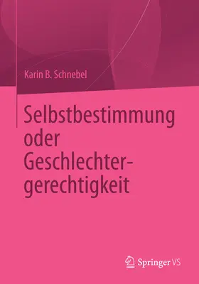 Schnebel |  Selbstbestimmung oder Geschlechtergerechtigkeit | eBook | Sack Fachmedien
