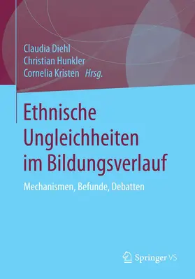 Diehl / Kristen / Hunkler |  Ethnische Ungleichheiten im Bildungsverlauf | Buch |  Sack Fachmedien