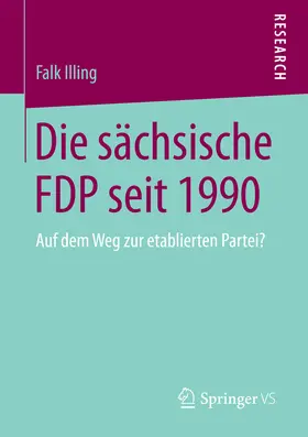 Illing | Die sächsische FDP seit 1990 | E-Book | sack.de