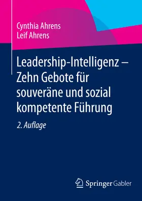 Ahrens |  Leadership-Intelligenz - Zehn Gebote für souveräne und sozial kompetente Führung | eBook | Sack Fachmedien