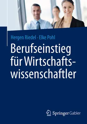 Riedel / Pohl |  Berufseinstieg für Wirtschaftswissenschaftler | eBook | Sack Fachmedien