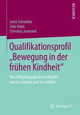 Schneider / Jasmund / Kopic |  Qualifikationsprofil "Bewegung in der frühen Kindheit" | Buch |  Sack Fachmedien