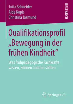 Schneider / Kopic / Jasmund |  Qualifikationsprofil „Bewegung in der frühen Kindheit“ | eBook | Sack Fachmedien