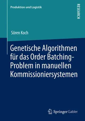 Koch |  Genetische Algorithmen für das Order Batching-Problem in manuellen Kommissioniersystemen | Buch |  Sack Fachmedien