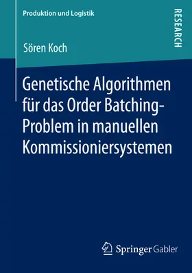 Koch |  Genetische Algorithmen für das Order Batching-Problem in manuellen Kommissioniersystemen | eBook | Sack Fachmedien