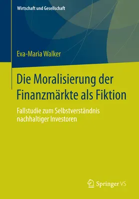 Walker |  Die Moralisierung der Finanzmärkte als Fiktion | eBook | Sack Fachmedien