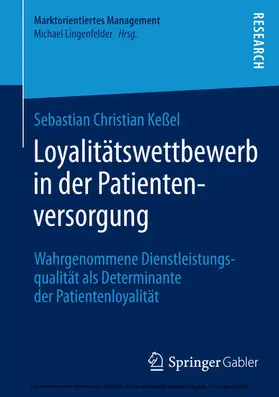 Keßel |  Loyalitätswettbewerb in der Patientenversorgung | eBook | Sack Fachmedien